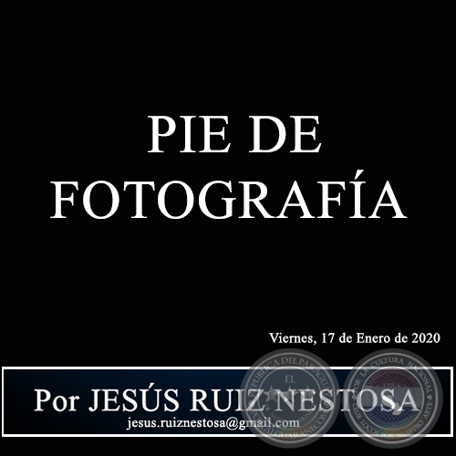  PIE DE FOTOGRAFÍA - Por JESÚS RUIZ NESTOSA - Viernes, 17 de Enero de 2020